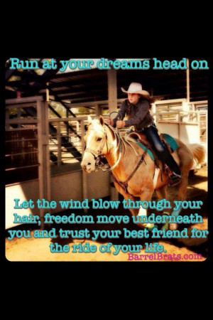 Barrel racing quote! Can't have enough!