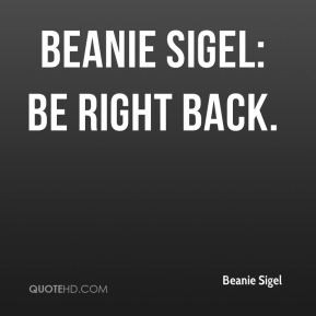 Beanie Sigel - Beanie Sigel: Be Right Back.