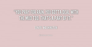 quote-Denzel-Washington-you-pray-for-rain-you-gotta-deal-169377.png