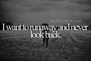 Sad Run Away Quotes Run away