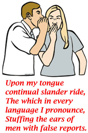 Upon my tongue continuous slanders rise, the which in every language I ...