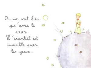 Le Petit Prince quote: On ne voit bien qu'avec le cœur. L'essentiel ...