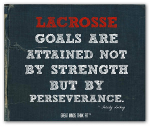 lacrosse perseverance poster 007 lacrosse goals are attained not by ...