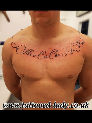 Writing quote Tattoo on chest in script style writing. Tattoo by ...