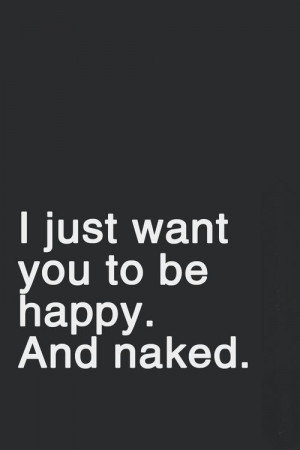 just want you to be happy...