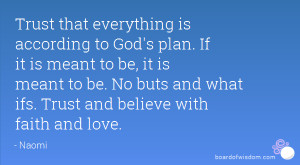 ... to be. No buts and what ifs. Trust and believe with faith and love