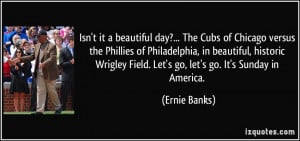 More Ernie Banks Quotes