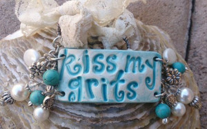 Pottery Cuff Bracelet Quote Cuff Kiss My Grits $29.99 www.etsy.com ...