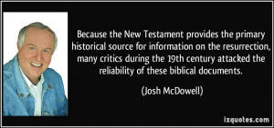 Because the New Testament provides the primary historical source for ...