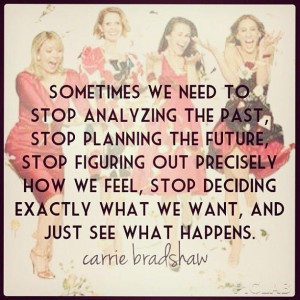 Stop analyzing and just see what happens...