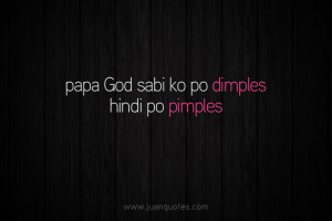 Papa God, sabi ko po dimples hindi po pimples.