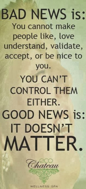 ... you. you can't control them either. Good News is : it doesn't matter