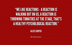 quote-Alice-Cooper-we-like-reactions-a-reaction-is-221203.png