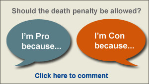 Share your thoughts on the death penalty and read, vote on, and reply ...