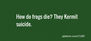 Kermit Quotes Quote of the day: how do frogs