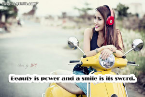 Beauty is Power and Smile is its Sword