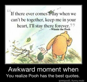 Aw. Pooh Bear quote being all cute n shit :)