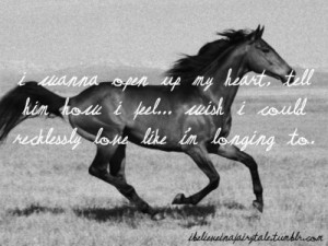 Quotes Wild Horses http://www.pic2fly.com/Quotes+Wild+Horses.html