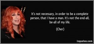 not necessary, in order to be a complete person, that I have a man ...