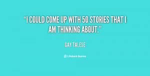 could come up with 50 stories that I am thinking about.”