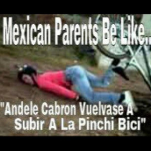 Mexican Parents Be Like...