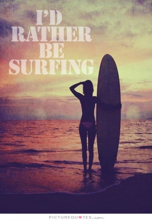 Beach Quotes Surf Quotes Surfing Quotes