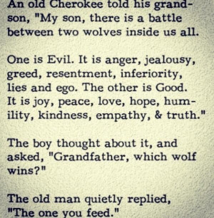 Cherokee proverb Battle between two wolves inside us all. The one that ...