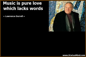 ... pure love which lacks words - Lawrence Durrell Quotes - StatusMind.com