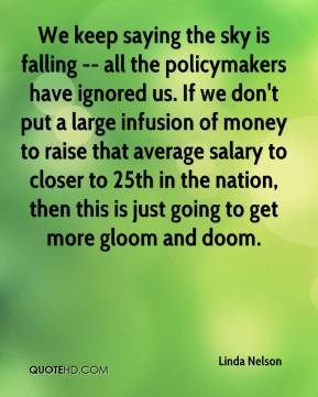 Linda Nelson - We keep saying the sky is falling -- all the ...