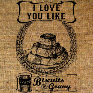 Love You Like Biscuits And Gravy Food Sign Words Quote Digital Image ...
