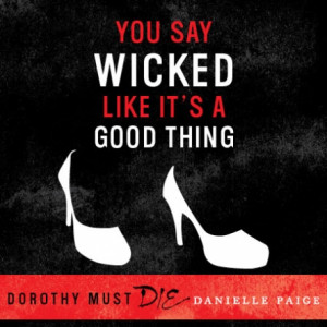 Now Quoting: 11 Sassy Quotes From DOROTHY MUST DIE