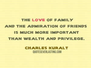 ... family and friends is much more important than wealth and privilege
