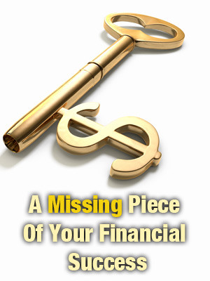 Missing Piece Of Your Financial Success