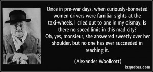 More Alexander Woollcott Quotes