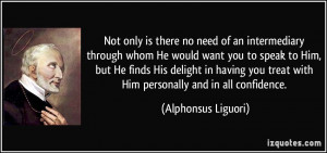 Not only is there no need of an intermediary through whom He would ...