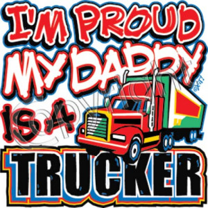 Proud Daddy Is Trucker