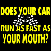 Funny Racing Saying That Says Does Your Car Run As