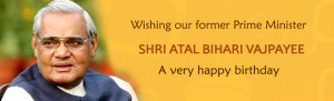 Wishes to Shri Atal Bihari Vajpayee on his birthday