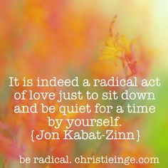 blog. Be radical.Jon Kabat Zinn quote Self Care, motivational quote ...