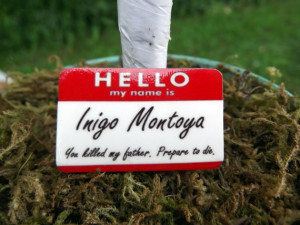 Princess Bride Inigo Montoya badge / pin