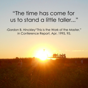 Gordon B. Hinckley LDS General Conference Quote | Stand a Little ...