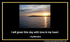 will greet this day with love in my heart.