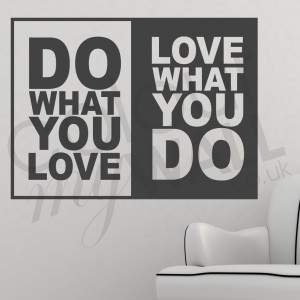 ... you love, love what you do - Inspirational Love Wall Sticker Quote