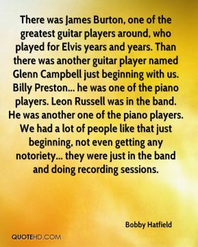 Bobby Hatfield - There was James Burton, one of the greatest guitar ...