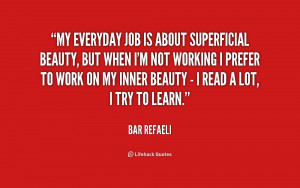quote-Bar-Refaeli-my-everyday-job-is-about-superficial-beauty-219616 ...