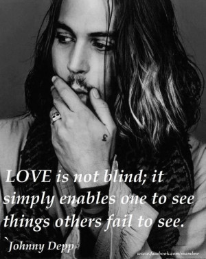 Love is not blind; it simply enables one to see things others fail to ...