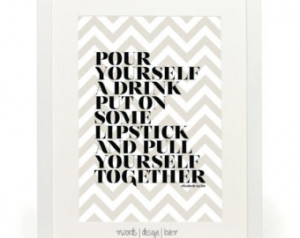 Pour Yourself A drink, Pull Yourself Together - Typography - Black And ...