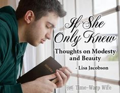 If She Only Knew - Thoughts on Modesty and Beauty | Time-Warp Wife ...