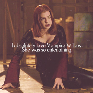 ... girlfriend someday, I want people to compare us to Willow and Tara