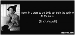 quote-never-fit-a-dress-to-the-body-but-train-the-body-to-fit-the ...